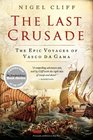 The Last Crusade The Epic Voyages of Vasco da Gama