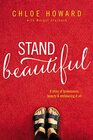 Stand Beautiful A story of brokenness beauty and embracing it all