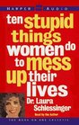 Ten Stupid Things Women Do to Mess Up Their Lives( Audio Cassette) (Abridged)