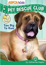 ASPCA Pet Rescue Club: Too Big to Run