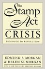 The Stamp Act Crisis Prologue to Revolution