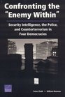 Confronting the Enemy Within Security Intelligence the Police and Counterterrorism in Four Democracies