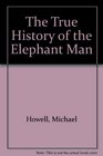 True History of the Elephant Man