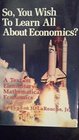 So You Wish to Learn All About Economics A Text on Elementary Mathematical Economics