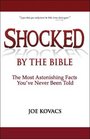 Shocked by the Bible The Most Astonishing Facts You've Never Been Told