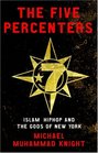 The Five Percenters Islam Hiphop and the Gods of New York