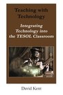 Teaching with Technology Integrating Technology into the TESOL Classroom