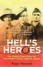 Hell's Heroes The Forgotten Story of the Worst POW Camp in Japan