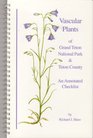 Vascular Plants of Grand Teton National Park Annotated Checklist