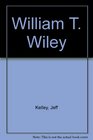 William T Wiley