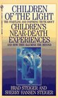 Children of the Light: The Startling and Inspiring Truth About Children's Near-Death Experiences and How They Illumine the Beyond