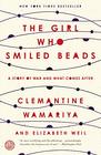 The Girl Who Smiled Beads A Story of War and What Comes After