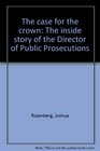 Case for the Crown Inside Story of the Director of Public Prosecutions