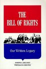 The Bill of Rights Our Written Legacy