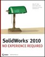 SolidWorks 2010 No Experience Required