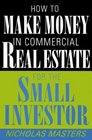 How to Make Money in Commercial Real Estate For the Small Investor
