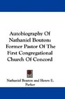 Autobiography Of Nathaniel Bouton Former Pastor Of The First Congregational Church Of Concord