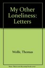 My Other Loneliness Letters