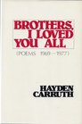 Brothers I Loved You All Poems 19691977