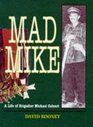 Mad Mike A Biography of Brigadier Michael Calvert