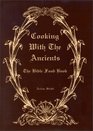 Cooking with the Ancients  Bible Food Book
