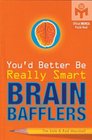 You'd Better Be Really Smart Brain Bafflers