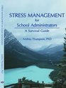 Stress Management for School Administrators A Survival Guide