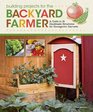 Building Projects for Backyard Farmers and Home Gardeners A Guide to 21 Handmade Structures for Homegrown Harvests