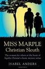 Miss Marple Christian Sleuth The Woman for Others at the Heart of Agatha Christie's Classic Mystery Series