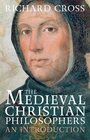 The Medieval Christian Philosophers An Introduction