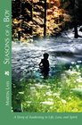 Seasons of a Boy A Story of Awakening to Life Love and Spirit