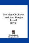 Bon Mots Of Charles Lamb And Douglas Jerrold