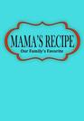 Mama's Recipe Our Family's Favorite