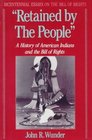 Retained by the People A History of American Indians and the Bill of Rights