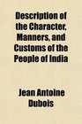 Description of the Character Manners and Customs of the People of India