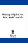 Writings Of John Fox Bale And Coverdale