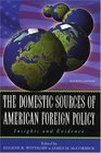 The Domestic Sources of American Foreign Policy Insights and Evidence  Insights and Evidence