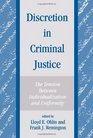 Discretion in Criminal Justice The Tension Between Individualization and Uniformity
