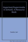 Hypertext/Hypermedia in Schools A Resource Book