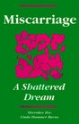 Miscarriage A Shattered Dream