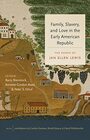 Family Slavery and Love in the Early American Republic The Essays of Jan Ellen Lewis