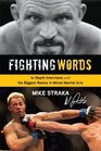 Fighting Words InDepth Interviews with the Biggest Names in Mixed Martial Arts