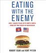 Eating with the Enemy How I Waged Peace with North Korea from My BBQ Shack in Hackensack