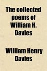 The collected poems of William H Davies