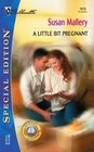 A Little Bit Pregnant (Silhoutte Special Edition, No 1573)