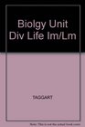 Biolgy Unit Div Life Im/Lm