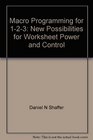Macro programming for 123 New possibilities for worksheet power and control