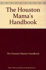 The Houston Mama's Handbook