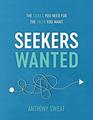 Seekers Wanted The Skills You Need for the Faith You Want