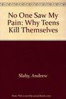 No One Saw My Pain Why Teens Kill Themselves